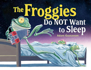 The Froggies Do NOT Want to Sleep Board Book